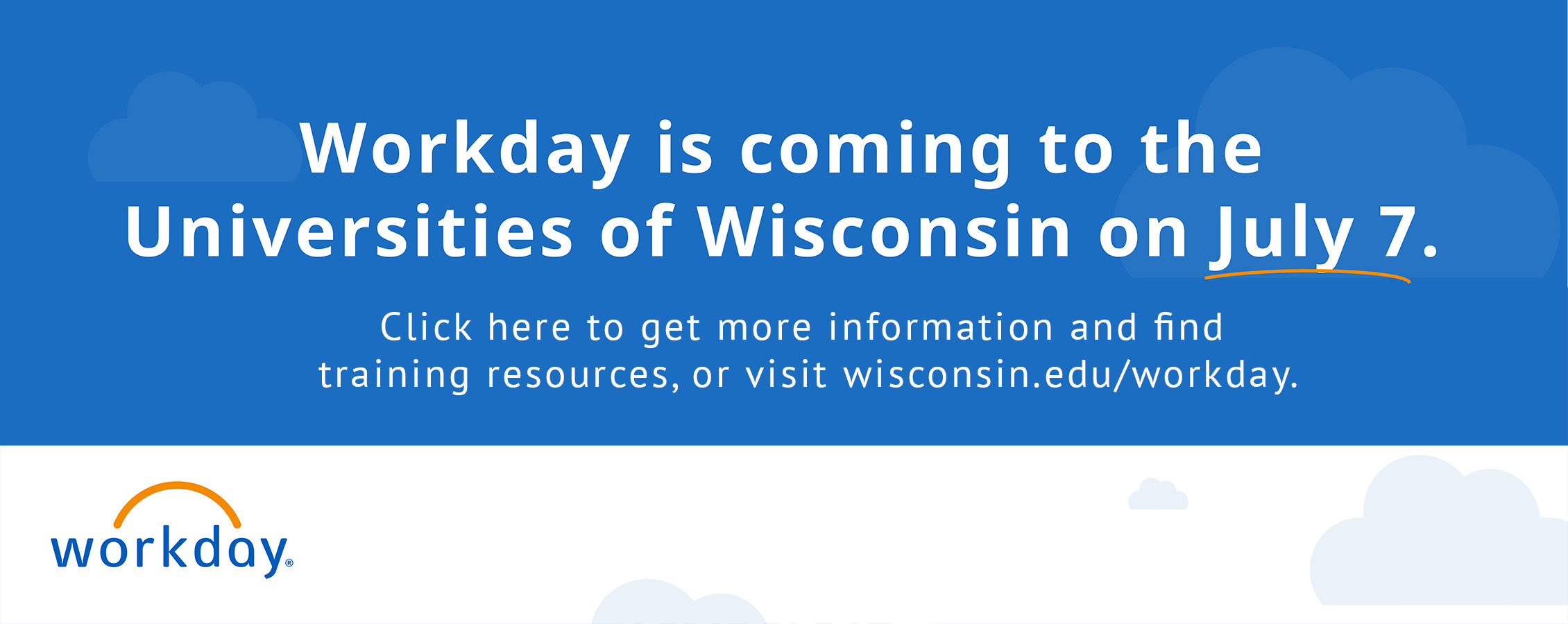 Workday is coming July 7. Click this image or visit wisconsin.edu/workday for more information.