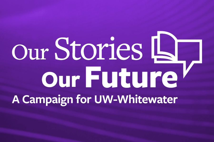 Our Stories. Our Future. A Campaign for the UW-Whitewater